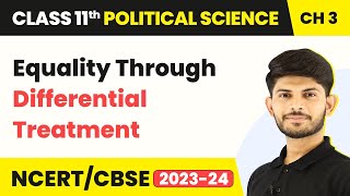 Equality Through Differential Treatment - Equality | Class 11 Political Science Chapter 3