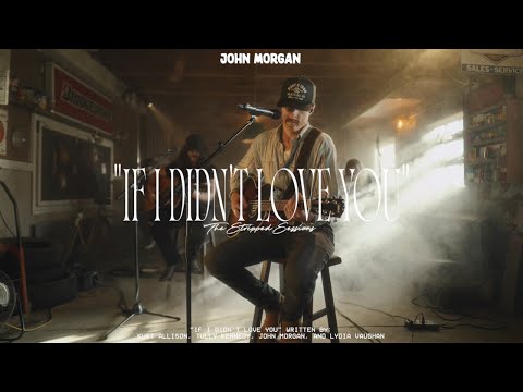John Morgan - If I Didn't Love You [The Stripped Sessions]