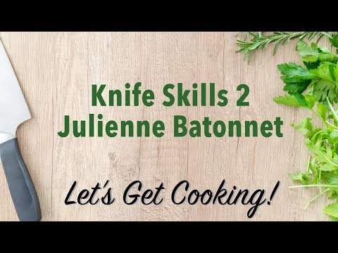 Knife Skills 2 Julienne Batonnet