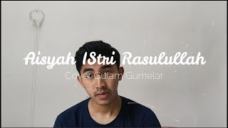 Aisyah Istri Rasulullah - Gulam Gumelar (Cover)