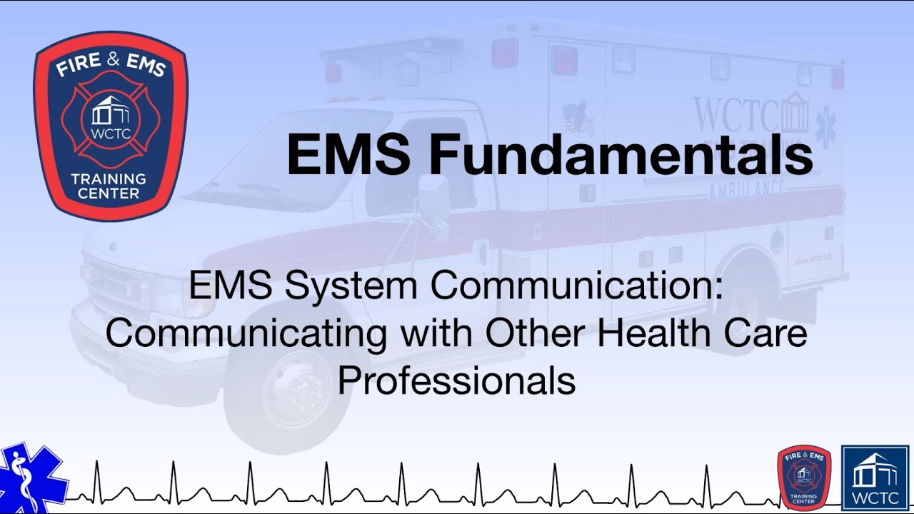 Paramedic 1.18 - EMS System Communication: Communicating with Other Health Care Professionals
