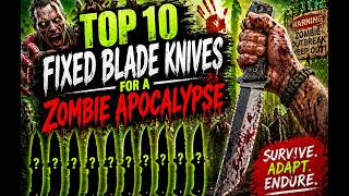 10 Fixed Blade Knives for a Zombie Apocalypse