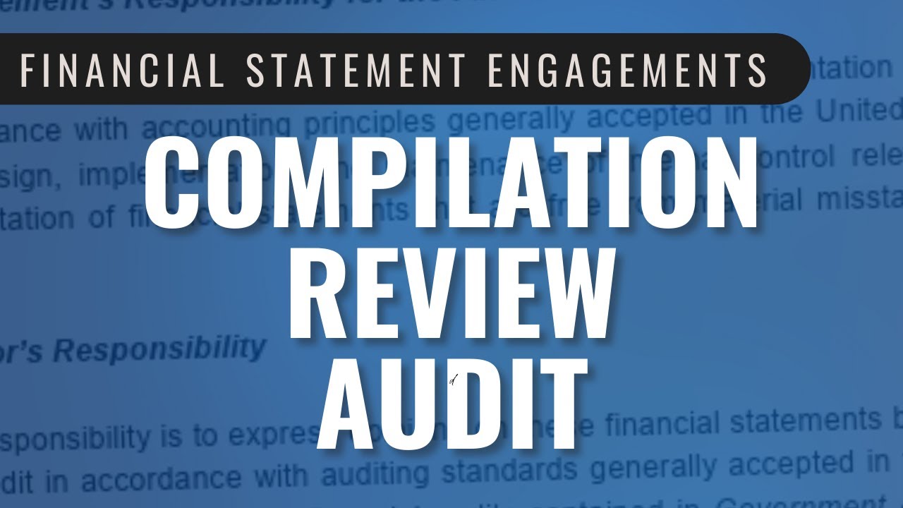 What is the Difference between an Audit, Review and Compilation?