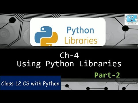Class 12 Python Ch 4 Part 2 Using Python Libraries