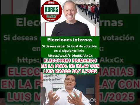 LUIS MASCO PRESENTE EN LAS ELECCIONES PRIMARIAS DE LA PROVINCIA DE ISLAY REGIÓN AREQUIPA 30/11/25