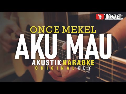 aku mau (ku cinta kau apa adanya) - once mekel (akustik karaoke)