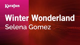 Winter Wonderland - Selena Gomez | Karaoke Version | KaraFun