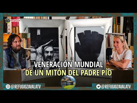 PROGRAMA 64: VENERACIÓN MUNDIAL DE UN MITÓN DEL PADRE PÍO