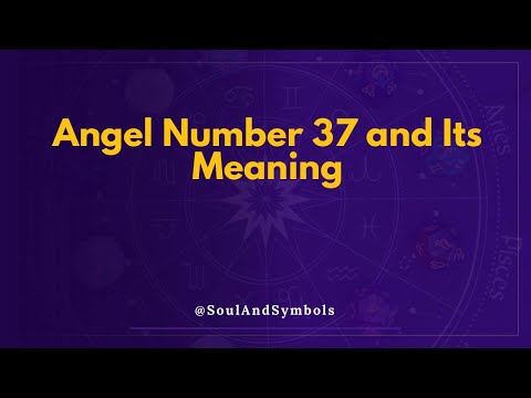 Angel Number 37 and Its Meaning | 37 Meaning 🌟