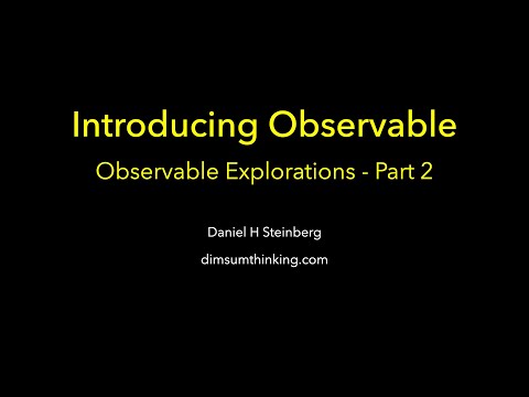 Introducing Observable - Observable Explorations Part 2