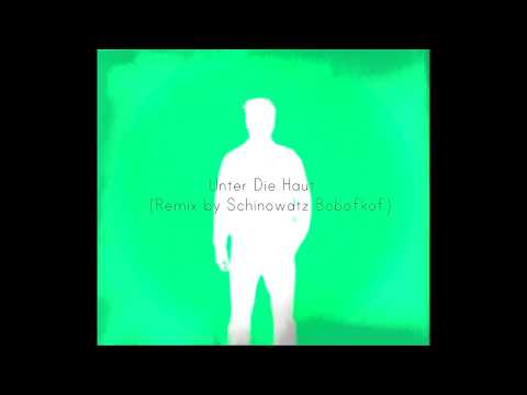 hisham - Unter Die Haut (Remix by Schinowatz Bobofkof)