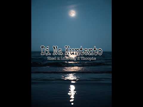 Di Na Kuntento - Zhed x LilWeng x Thoopie