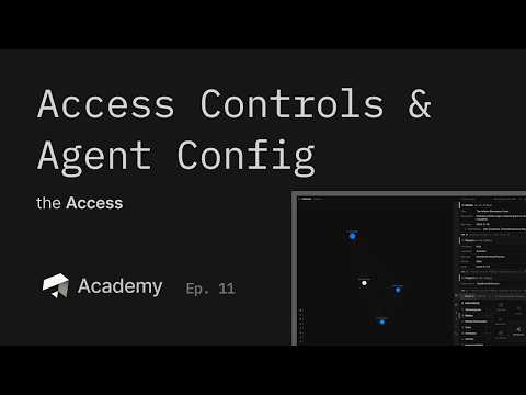 Access Controls & Agent Config