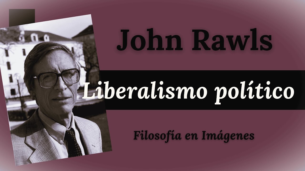 JOHN RAWLS - Liberalismo político: "Política, no metafísica"