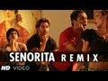 'Senorita Remix (Full video song) 'Zindagi na ...