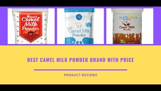 Best camel milk powder brand with price, uses for height buy online  - Best milk powder in india