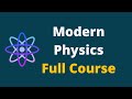 Modern Physics Modern Physics Full Lecture Course