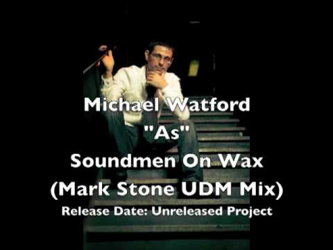 UDM Music: Michael Watford "As" (Mark Stone UDM Mix) Soundmen On Wax - Unreleased.m4v