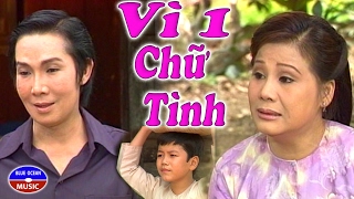 Vì Một Chữ Tình -  Vũ Linh, Tài Linh, Chí Linh, Vân Hà, Út Bạch Lan, Thanh Nam, Bé Hiếu Nghĩa