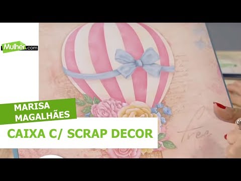 Caixa com scrap decor - Marisa Magalhães - 26/06/2018