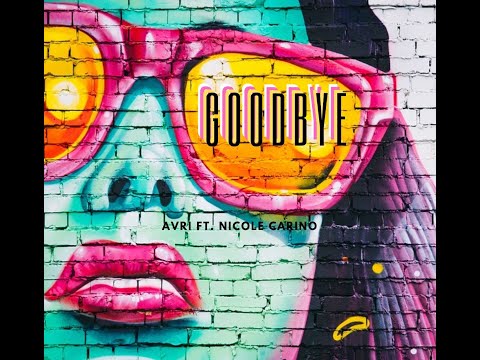 Avri ft  nicole carino -  Goodbye