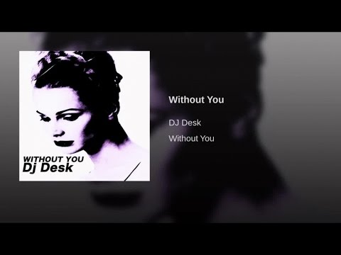 DJ Desk - Without You