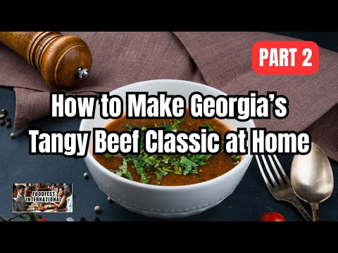 Kharcho Soup: How to Make Georgia’s Tangy Beef Classic at Home. | Part 2