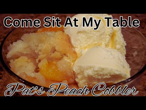 Pat’s Peach Cobbler - Enjoy a Cobbler that is Delicious and So Easy to Make!