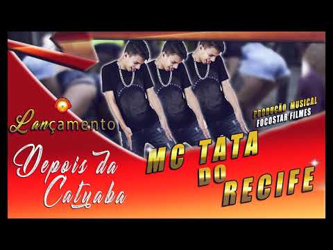 MC TATA DO RECIFE - DEPOIS DA CATUABA