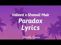 Valiant x Shaneil Muir - Paradox Lyrics | Strictly Lyrics