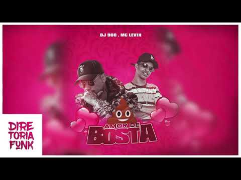 Dj 900 e MC Levin - Amor de Bosta (Áudio Oficial)
