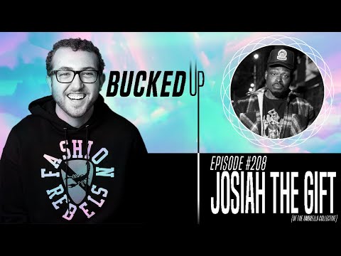 Josiah The Gift (of The Umbrella Collective) Interview - Bucked Up #208