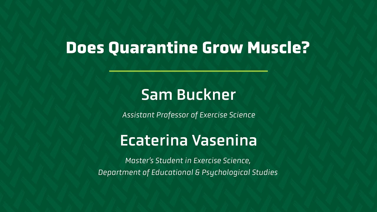 Dr. Sam Buckner & Ecaterina Vasenina - Does Quarantine Grow Muscle? | Pecha Kucha Fall 2020
