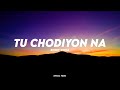 Tu Chodiyon Na Ronit Vinta Lyrical Video Unied Studios