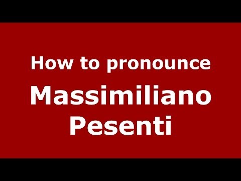 How to pronounce Massimiliano Pesenti (Italian/Italy)  - PronounceNames.com