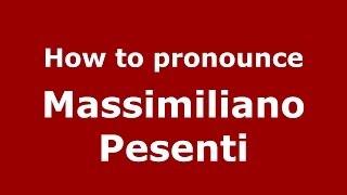How to pronounce Massimiliano Pesenti