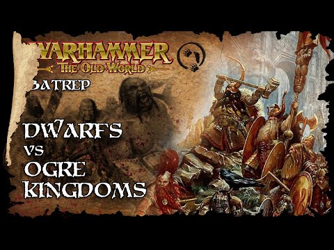 Dwarfs Vs Ogre Kingdoms - The Old World Battle Report - Warhammer Fantasy