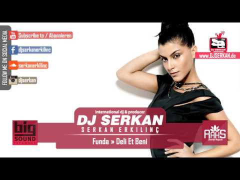 Funda - Deli Et Beni Remix (Serkan Erkılınç) www.DJSERKAN.com