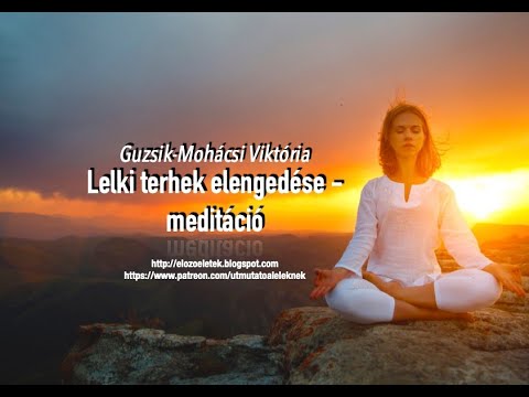 Lelki terhek elengedése meditáció /Guzsik-Mohácsi Viktória/