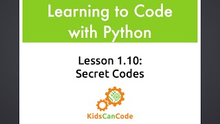 Learning to Code with Python: Lesson 1.10 - Secret Codes