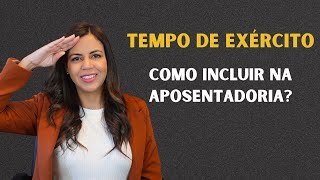 Como incluir tempo de exército na aposentadoria?