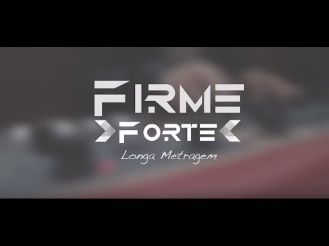 Firme Forte  - Longa Metragem (Clipe Oficial)