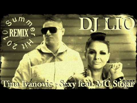 Tina Ivanovic feat. MC Stojan-Sexy(Dj LiO Official Hit Remix 2010)