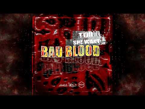 TYJII - BAD BLOOD ft SHE WANT (Audio Officiel)