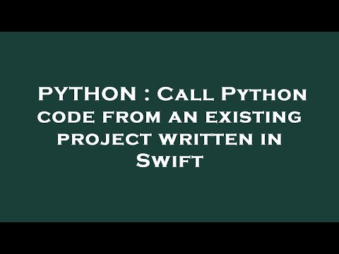 Python Call Python Code From An Existing Project Written In Swift