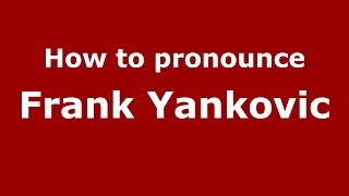 How to pronounce Frank Yankovic