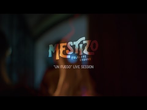 Mestizo - "Un Fuego" (Live Session)