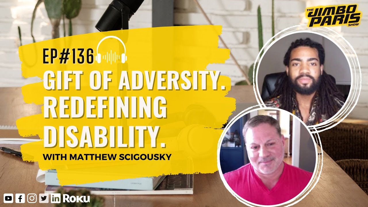 The Gift of Adversity. Redefining Disability. (Jimbo Paris Show #136)