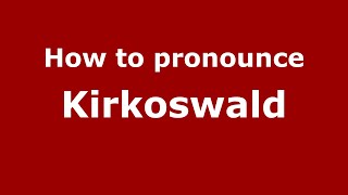 How to pronounce Kirkoswald