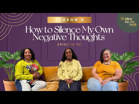 Ep 101 How to Silence My Own Negative Thoughts